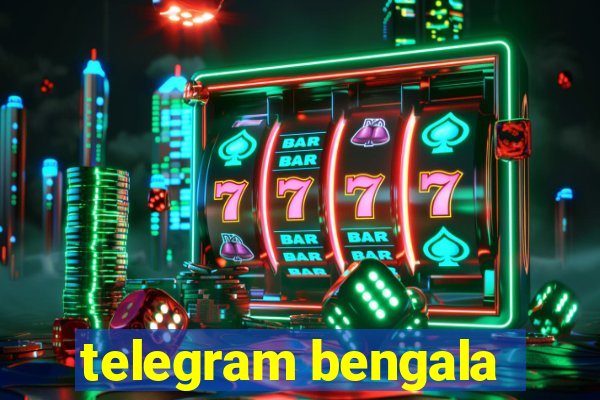 telegram bengala