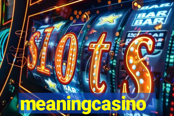 meaningcasino