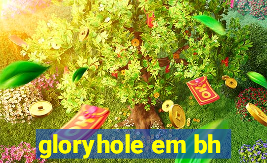 gloryhole em bh