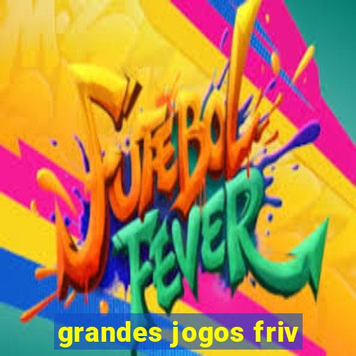 grandes jogos friv