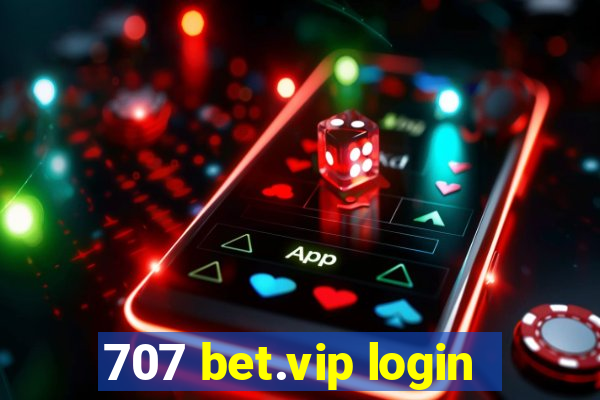 707 bet.vip login