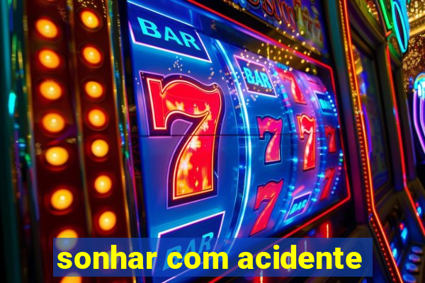 sonhar com acidente