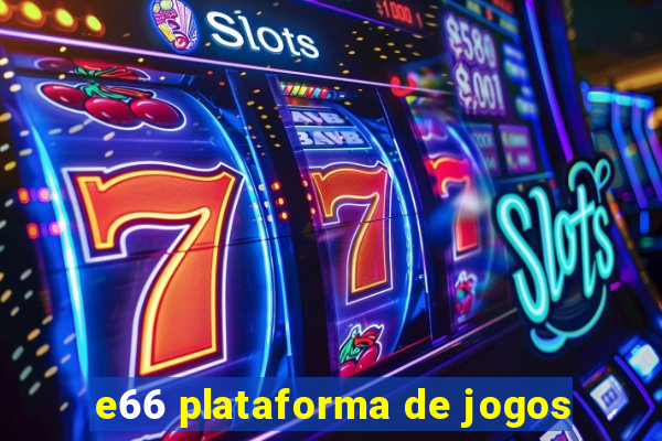 e66 plataforma de jogos