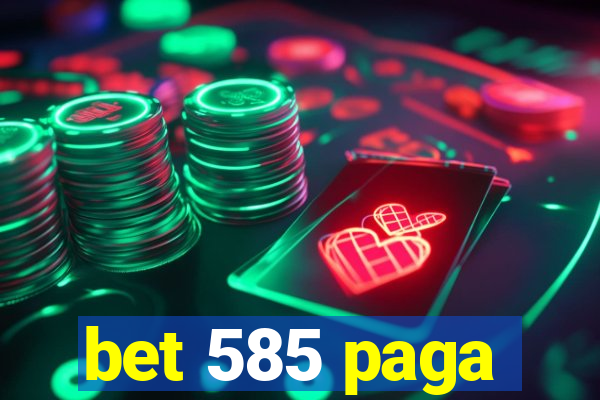 bet 585 paga