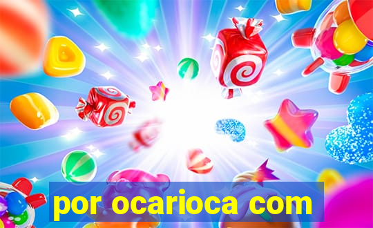 por ocarioca com