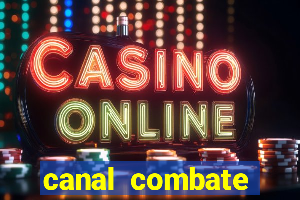 canal combate multicanais ao vivo