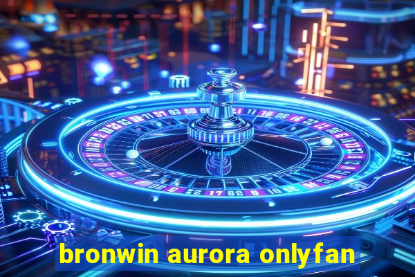 bronwin aurora onlyfan