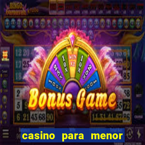 casino para menor de 18