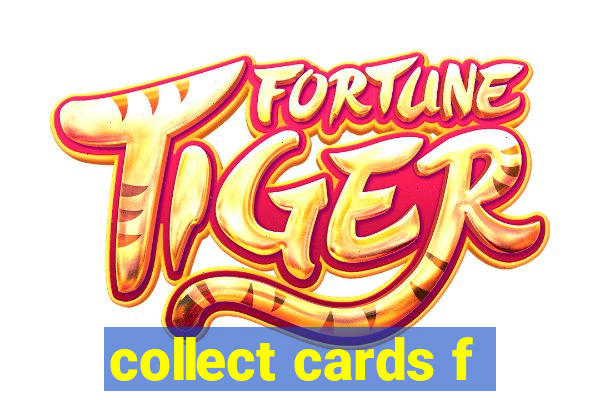 collect cards f