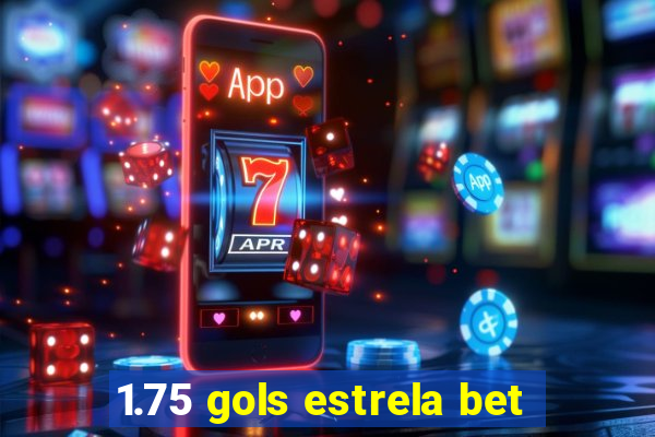 1.75 gols estrela bet