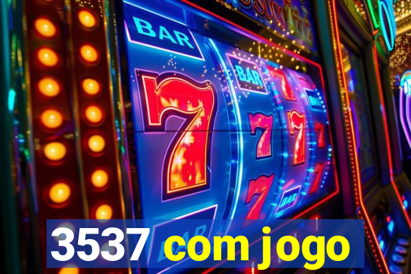 3537 com jogo