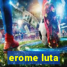 erome luta