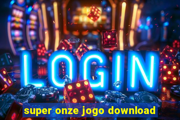 super onze jogo download