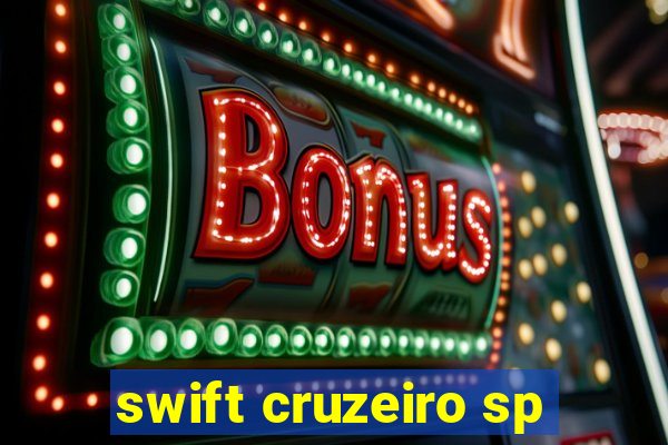 swift cruzeiro sp