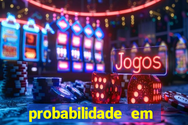 probabilidade em jogos de azar