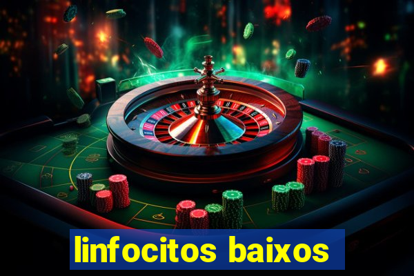 linfocitos baixos