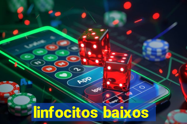 linfocitos baixos