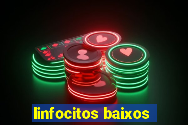 linfocitos baixos