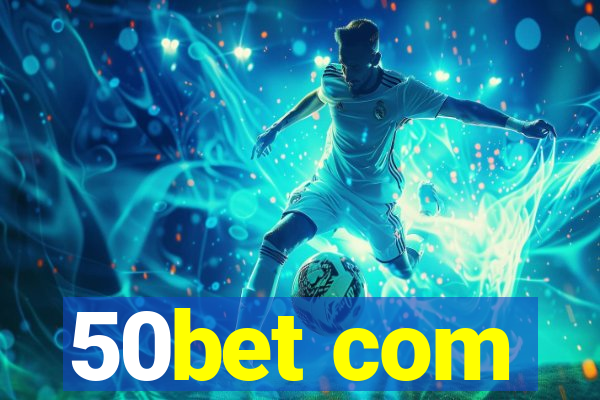 50bet com