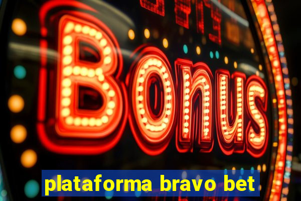 plataforma bravo bet