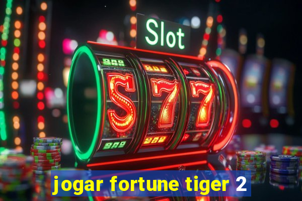 jogar fortune tiger 2