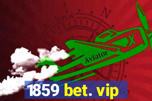 1859 bet. vip