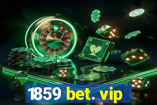 1859 bet. vip