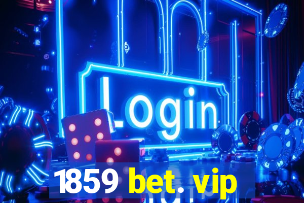 1859 bet. vip