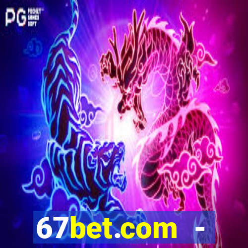 67bet.com - caça-níqueis online cassino https //67bet.com