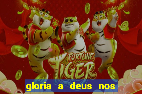 gloria a deus nos altos ceus letra