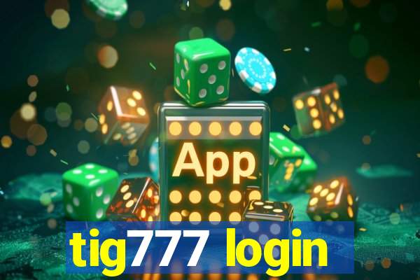 tig777 login