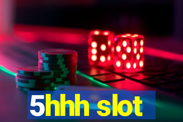 5hhh slot