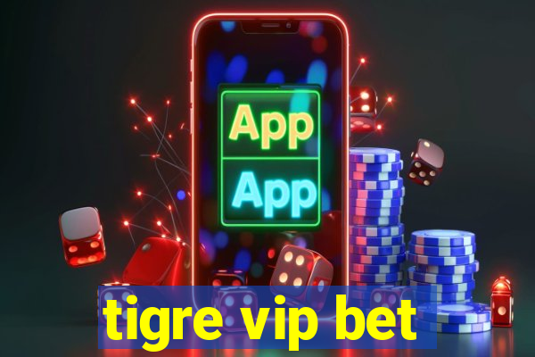 tigre vip bet