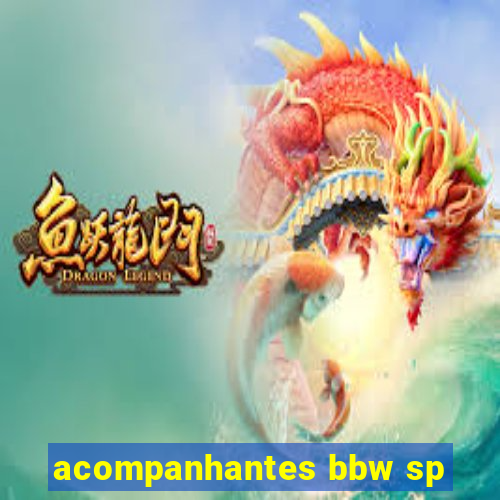 acompanhantes bbw sp