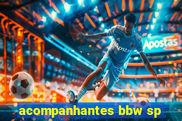 acompanhantes bbw sp