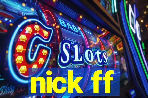 nick ff