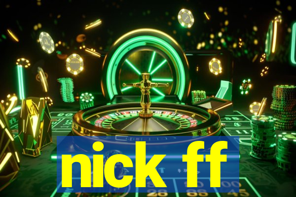 nick ff