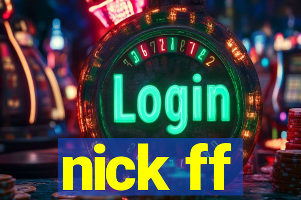 nick ff