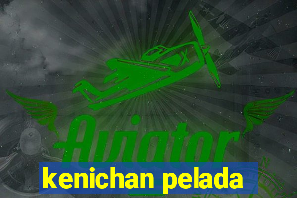 kenichan pelada