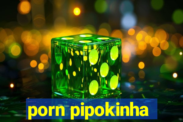 porn pipokinha