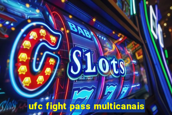 ufc fight pass multicanais