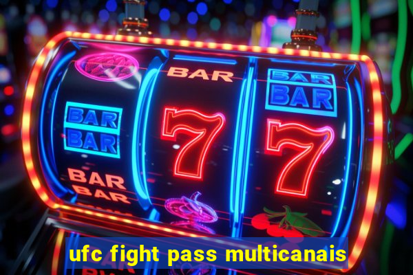 ufc fight pass multicanais