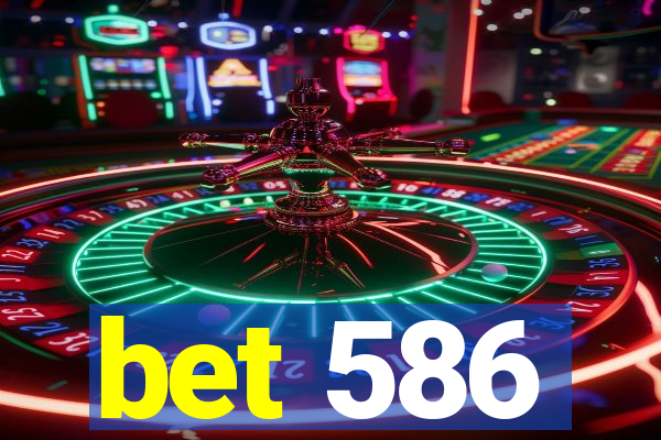 bet 586