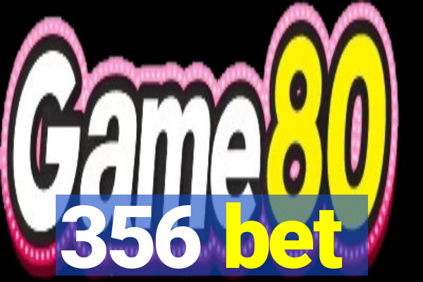 356 bet