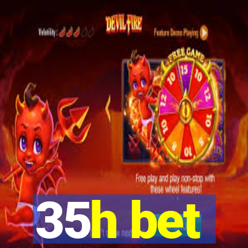 35h bet