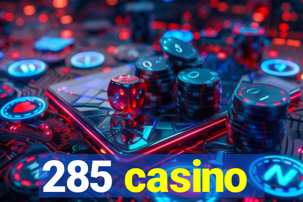 285 casino