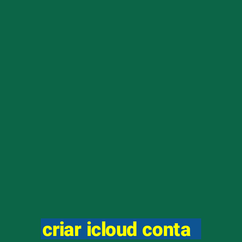 criar icloud conta