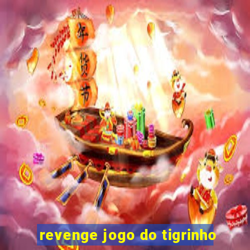 revenge jogo do tigrinho