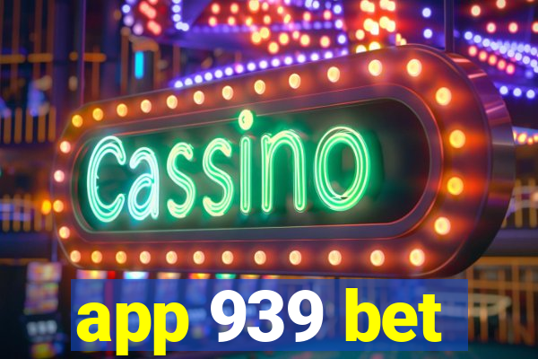 app 939 bet