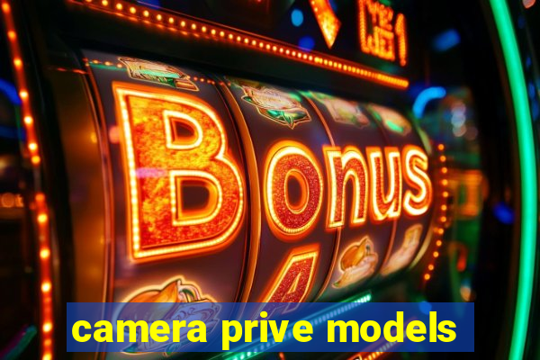 camera prive models